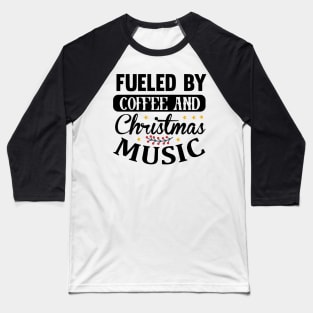 Fueled by coffee and christmas music Baseball T-Shirt